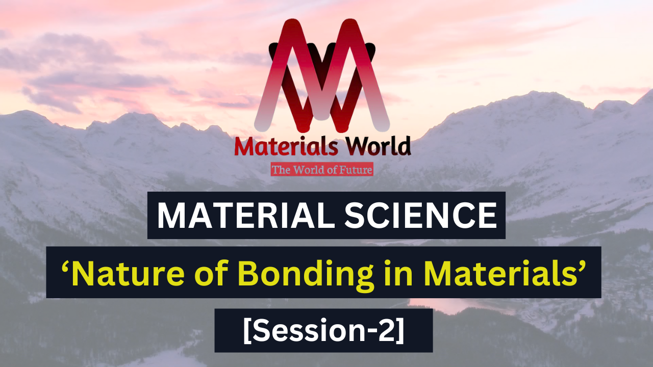 MS Session-2 Nature of Bonding in Materials